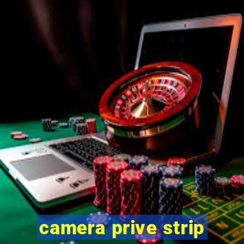 camera prive strip